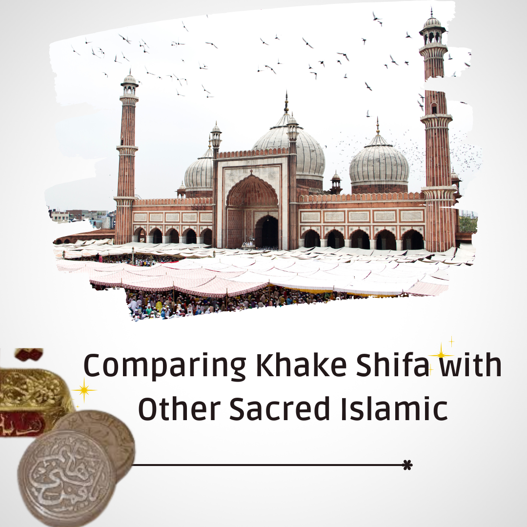 Comparing Khake Shifa with Other Sacred Islamic