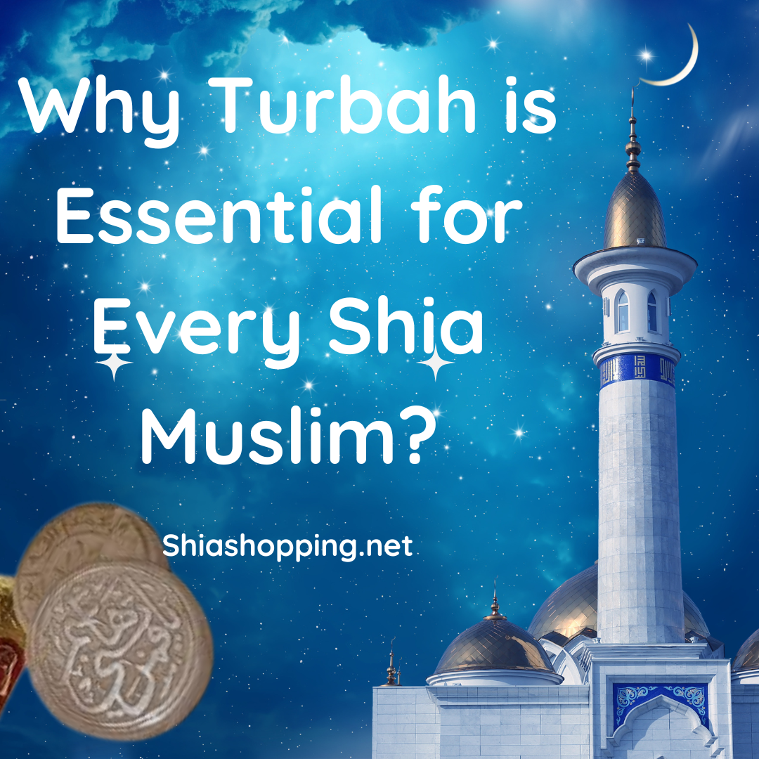 Why Turbah is Essential for Every Shia Muslim?